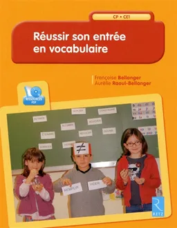Réussir son entrée en vocabulaire : CP-CE1 | Françoise Bellanger, Aurélie Raoul-Bellanger