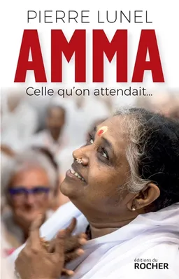 Amma : celle qu'on attendait... | Pierre Lunel