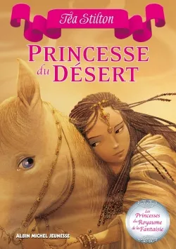 Les princesses du royaume de la Fantaisie. Vol. 3. Princesse du désert | Téa Stilton