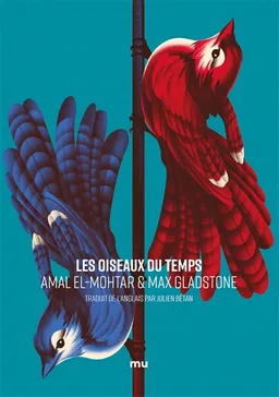 Les oiseaux du temps | Amal El-Mohtar, Max Gladstone