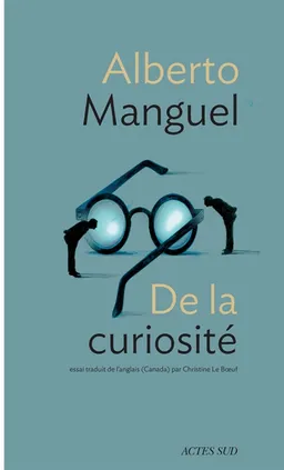De la curiosité : essai | Alberto Manguel
