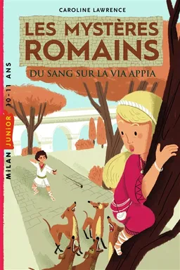 Les mystères romains. Vol. 1. Du sang sur la via Appia | Caroline Lawrence
