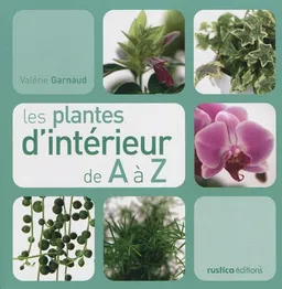 Les plantes d'intérieur de A à Z | Valérie Garnaud