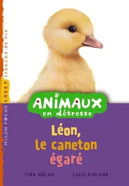 Animaux en détresse. Léon, le caneton égaré | Tina Nolan, Lucie Rioland