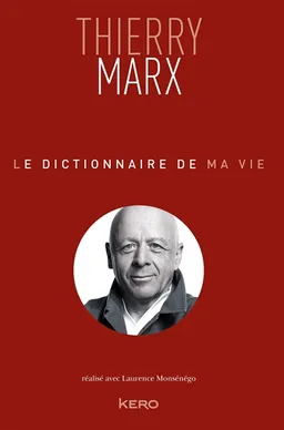 Le dictionnaire de ma vie | Thierry Marx, Laurence Monsénégo