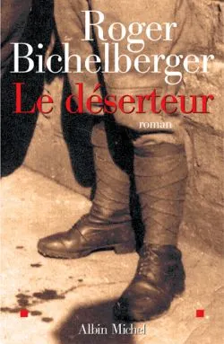 Le déserteur | Roger Bichelberger