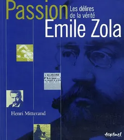 Passion Emile Zola : les délires de la vérité | Henri Mitterand