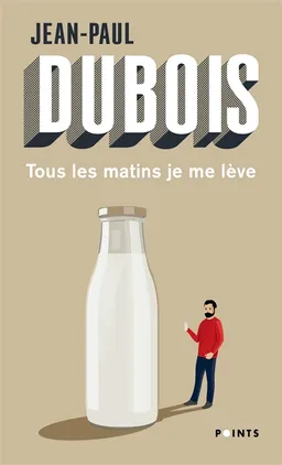 Tous les matins je me lève | Jean-Paul Dubois