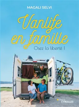 Vanlife en famille : osez la liberté ! | Magali Selvi