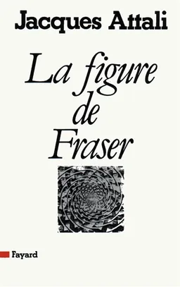 La Figure de Fraser | Jacques Attali