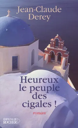 Heureux le peuple des cigales ! | Jean-Claude Derey