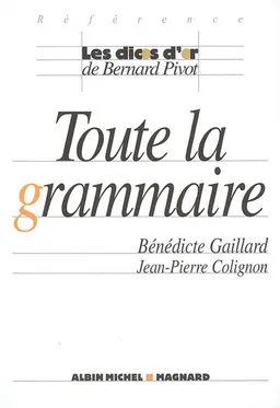 Toute la grammaire | Bénédicte Gaillard, Jean-Pierre Colignon