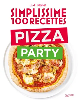 Simplissime 100 recettes : pizza party | Jean-François Mallet