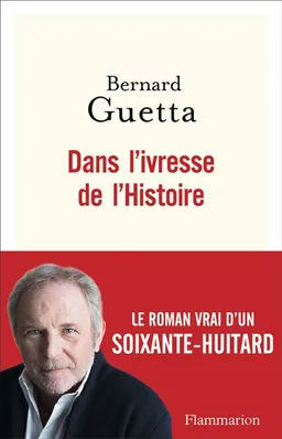 Dans l'ivresse de l'histoire | Bernard Guetta