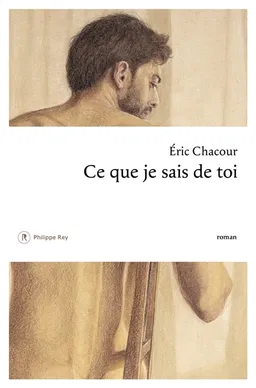 Ce que je sais de toi | Eric Chacour