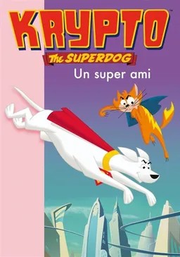 Krypto, the superdog. Vol. 4. Un super ami | Christophe Desmottes, Jennifer Evans Garnder