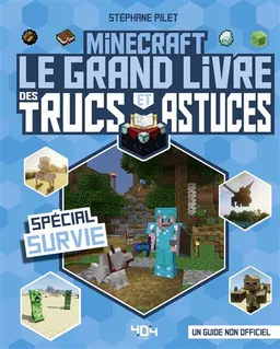 Minecraft : le grand livre des trucs et astuces : spécial survie | Stéphane Pilet