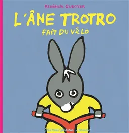 L'âne Trotro. Vol. 5. L'âne Trotro fait du vélo | Bénédicte Guettier