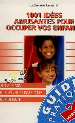 1001 idées amusantes pour occuper vos enfants | Catherine Gourlat