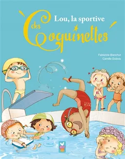 Les coquinettes. Vol. 2. Lou, la sportive des coquinettes | Fabienne Blanchut, Camille Dubois
