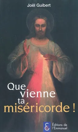 Que vienne ta miséricorde ! | Joël Guibert