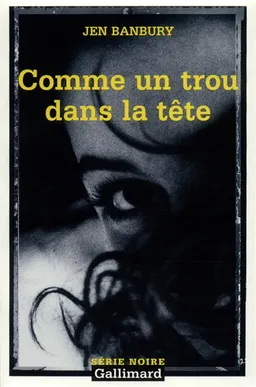 Comme un trou dans la tête | Jen Banbury