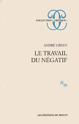 Le travail du négatif | André Green