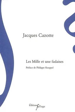 Les mille et une fadaises | Jacques Cazotte, Philippe Koeppel
