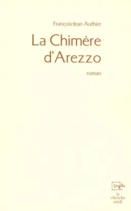 La chimère d'Arezzo | François-Jean Authier