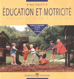 Education et motricité : l'enfant de deux à huit ans | René Paoletti