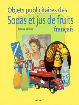 Objets publicitaires des sodas et jus de fruits français | Francis Elzingre