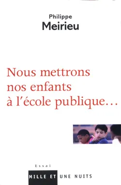 Nous mettrons notre enfant à l'école publique | Philippe Meirieu
