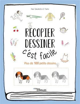 Recopier, dessiner, c'est facile : plus de 100 petits dessins | Nao Sakamoto, Kamo
