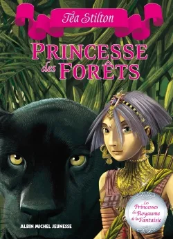 Les princesses du royaume de la Fantaisie. Vol. 4. Princesse des forêts | Téa Stilton