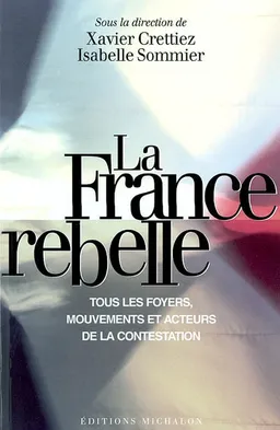 La France rebelle | Xavier Crettiez, Isabelle Sommier