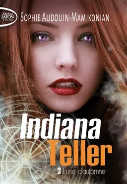 Indiana Teller. Vol. 3. Lune d'automne | Sophie Audouin-Mamikonian