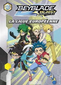 Beyblade burst évolution. Vol. 3. La ligue européenne | Nelvana, David Guyon