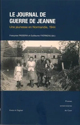 Le journal de guerre de Jeanne : une jeunesse en Normandie, 1944 | Jeanne Le Corsu, Françoise Passera, Guillaume Yverneau