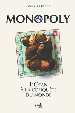 Monopoly : l'Otan à la conquête du monde | Michel Collon