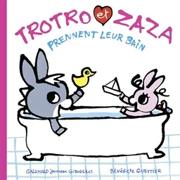 Trotro et Zaza. Vol. 1. Trotro et Zaza prennent leur bain | Bénédicte Guettier