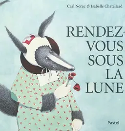 Rendez-vous sous la lune | Carl Norac, Isabelle Chatellard