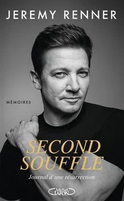 Second souffle : journal d'une résurrection : mémoires | Jeremy Renner