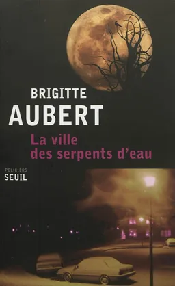 La ville des serpents d'eau | Brigitte Aubert