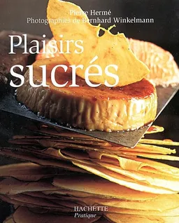 Plaisirs sucrés | Pierre Hermé, Bernhard Winkelmann, Martine Gérardin