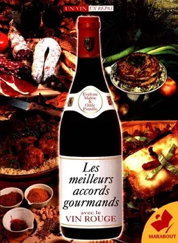 Les meilleurs accords gourmands : le vin rouge | Evelyne Malnic, Odile Pontillo