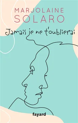 Jamais je ne t'oublierai | Marjolaine Solaro