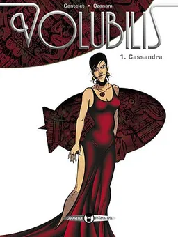 Volubilis. Vol. 1. Cassandra | Antoine Ozanam, Jérôme Gantelet