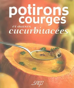 Potirons, courges et autres cucurbitacées | Annie Perrier-Robert, Jean-Luc Syren, Valérie Walter