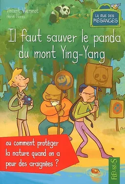 La rue des mésanges. Il faut sauver le panda du mont Ying Yang ou Comment protéger la nature quand on a peur des araignées ? | Vincent Villeminot, Hervé Flores