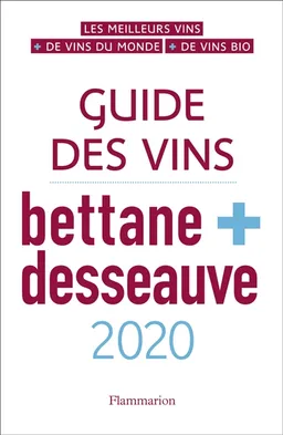 Guide des vins Bettane + Desseauve : 2020 | Michel Bettane, Thierry Desseauve
